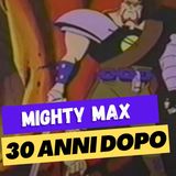 Il riassunto bisunto di Mighty Max