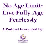 No Age Limit: Live Fully, Age Fearlessly - "The Benefits of Private Home Care with Kim Miller"
