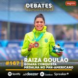 #167 | Raiza Goulão: goiana conquista medalha no Pan-Americano