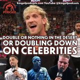 Double or Nothing in the Desert or Doubling Down on Celebrities (ep.929)