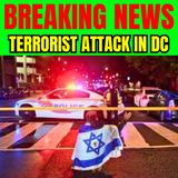 BREAKING NEWS - Terrorist Attack DC Jewish Museum Shooting - Two Israeli Embassy Staff Killed