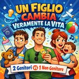 Un figlio cambia veramente la vita?