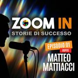 ZOOM IN, il podcast di Luigi Soriani | Ep. 01 con Matteo Mattiacci