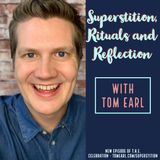 Superstition, Rituals and Reflection