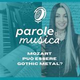 Mozart può essere Gothic Metal?