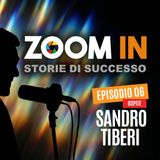 ZOOM IN, il podcast di Luigi Soriani | Ep. 06 con Sandro Tiberi
