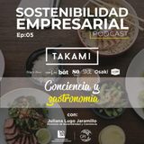 EP 05: Conciencia y Gastronomía - Caso Takami
