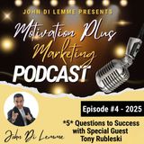 Special Guest Tony Rubleski - 5 Questions to Success Podcast Series with John Di Lemme