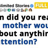 When did you realize your mother would lie about anything for attention_ [FULL STORY]