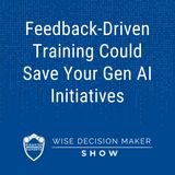 Feedback-Driven Training Could Save Your Gen AI Initiatives