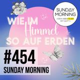 VATER UNSER - Wie im Himmel so auf Erden | Sunday Morning #454