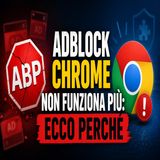 Adblock Chrome non funziona più_ cosa sta succedendo e cosa usare adesso