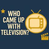 Who Came Up With The Television?