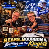 Ep. 163 | Bears, Bourbon & Betting on the Knights