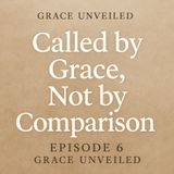 Called by Grace, Not by Comparison