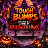 Tough Bumps Episode 51 | History of Halloween Havoc