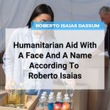 Humanitarian Aid With A Face And A Name According To Roberto Isaias