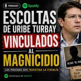 🚨 ESCOLTAS DE MIGUEL URIBE, ¿VINCULADOS AL MAGNICIDIO? | Las Nuevas Pruebas