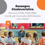 Rinnovo CCNL FISM 2025: novità per le scuole dell’infanzia non statali