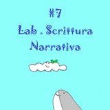 7 Lab. Scrittura Narrativa