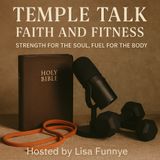 Episode 6 Temple Talk: Faith & Fitness: Spiritual Weight vs. Physical Weight: What Are You Really Carrying?
