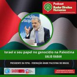 #047 - Israel e seu papel no genocídio na Palestina [Segunda Parte]