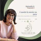 Cuando la mente no para: cómo volver al presente con suavidad
