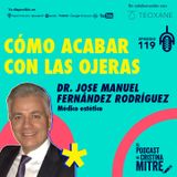Cómo acabar con las ojeras, con el Dr. Jose Manuel Fernández Rodríguez. Episodio 119