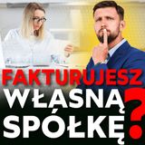 191 - Wspólnik może fakturować swoją spółkę – ale nie za wszystko