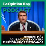 Fiscal señala que habrá más acusaciones contra funcionarios mexicanos.