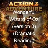 Wonderful Wizard of Oz version 3 Dramatic Reading - L Frank Baum