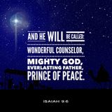 God Gives you a Wonderful Counselor, Mighty God, Everlasting Father and Prince of Peace.