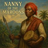 Nanny Of The Maroons: A Journey Through Time (ep4)