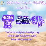 S1E3 "Infinite Insights: Navigating Life's Ups & Downs with Mental Fortitude"