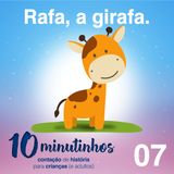 10 Minutinhos #07 - Rafa, a girafa