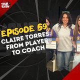 YOUR SHOW, Episode 59 - Claire Torres: From Player to Coach