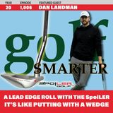 Get a Lead Edge Roll With The SpoiLER Putter: Like Putting With a Wedge with Inventor Dan Landman