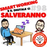 #98 Lo Smart Working e l'Elettricista Digitale ci salveranno!