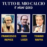 TUTTO IL MIO CALCIO E NON SOLO con ANTONIO CABRINI e FRANCESCO REPICE