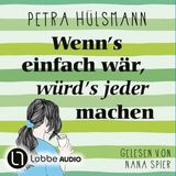 [German] - Wenn's einfach wär, würd's jeder machen - Hamburg-Reihe, Teil 5 (Gekürzt) by Petra Hülsmann