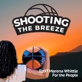 Ep97: Marena Whittle - For The People