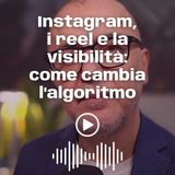 Instagram, i reel e la visibilità: come cambia l'algoritmo