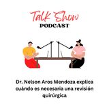 Dr. Nelson Aros Mendoza explica cuándo es necesaria una revisión quirúrgica
