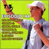 Episodio 144 -  Roland Garros giorno 5: Sinner cede ai crampi e al caldo, sfumato il sogno Roland Garros