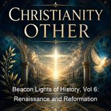 Beacon Lights of History Vol 6 Renaissance and Reformation - John Lord