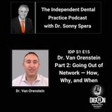 DIGRN Presents: The Independent Dental Practice Podcast - Guest Dr. Van Orenstein (Part 2)