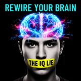 The IQ Lie: How To Rewire Your Brain For 'Genius' Level Focus