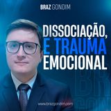Dr. Braz Gondim - Dissociação e Trauma Emocional #traumaemocional