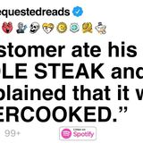 [FULL STORY] A customer ate his WHOLE STEAK and complained that it was _OVERCOOKED
