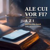 Ale cui vor fi? | AZI · 19 octombrie, Luca 12